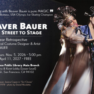 BEAVER BAUER: FROM STREET TO STAGE Opens at San Francisco Public Library Photo