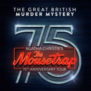 Agatha Christie’s THE MOUSETRAP to Play Floral Pavilion on 75th Anniversary Tour