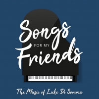 Luke Di Somma Releases Debut Album SONGS FOR MY FRIENDS Video