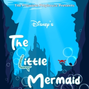 Review: THE LITTLE MERMAID at The Premiere Playhouse