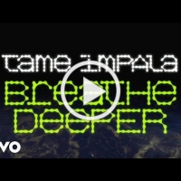 VIDEO: TAME IMPALA Shares Video for 'Breathe Deeper' Video