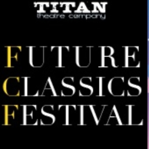 Titan Theatre Company To Stage Annual FUTURE CLASSICS FESTIVAL Photo