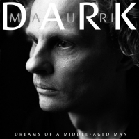 Mauri Dark Releases Debut Album DREAMS OF A MIDDLE-AGED MAN and New Single 'Poison Wo Photo