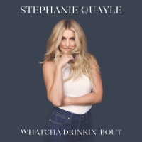Stephanie Quayle Drops Lyric Video for 'Whatcha Drinkin 'Bout' Photo