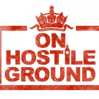 ON HOSTILE GROUND to Be Released as Part of Royal & Derngate's Made in Northampton Photo