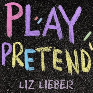 Singer-Songwriter Liz Lieber Unveils New Single 'Play Pretend' Photo