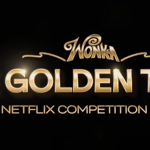 Netflix Unveils THE GOLDEN TICKET Competition Series Inspired by Willy Wonka Interview