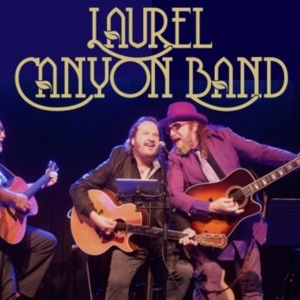 Laurel Canyon Band to Perform the Music of Crosby, Stills, Nash & Young at Axelrod…