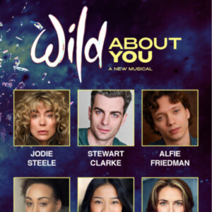 WILD ABOUT YOU to Open at Charing Cross Theatre in January 2027 Photo