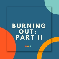 Student Blog: Burning Out Part 2: Tips and Tricks on How To Rekindle the Flame Photo