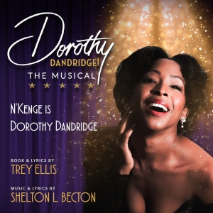 N'Kenge to Star in DOROTHY DANDRIDGE! THE MUSICAL Directed by Tamara Tunie at the New Photo