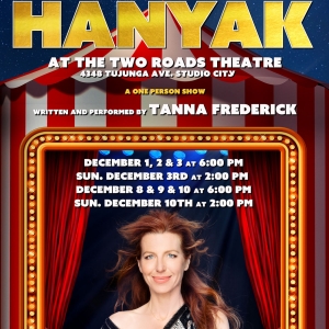 World Premiere of HANYAK, A One Woman Show Starring Tanna Frederick, to be Presented  Video