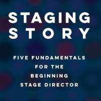 TCG Publishes STAGING STORY: FIVE FUNDAMENTALS FOR THE BEGINNING STAGE DIRECTOR Article