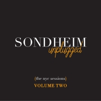 SONDHEIM UNPLUGGED: THE NYC SESSIONS – VOLUME TWO Out Now Article