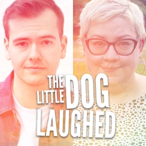 The Ephrata Performing Arts Center To Present THE LITTLE DOG LAUGHED This Pride Month