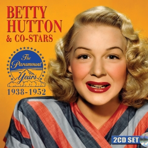 Album Review: Sepia Records Remembers A Forgotten Star With BETTY HUTTON & CO-STARS…