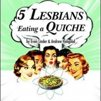 5 LESBIANS EATING A QUICHE Will Premiere at The City Theatre Photo