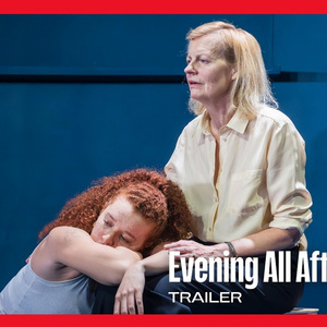 Video: Watch the Trailer for EVENING ALL AFTERNOON at Donmar Warehouse Video