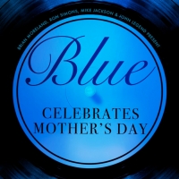 VIDEO: BLUE Celebrates Mothers' Day, Featuring Lynn Whitfield, Phylicia Rashad, and…