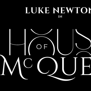 Hot Tickets of the Week: HOUSE OF MCQUEEN, RAGTIME, and More Photo