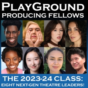 PlayGround Announces Selections For 2023-2024 Producing Fellowships Photo