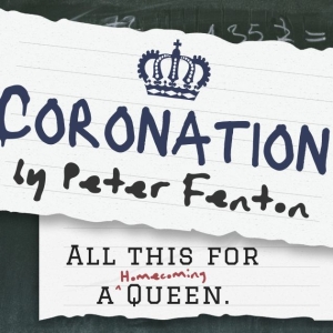 Peter Fenton's Teen Comedy CORONATION Will Have its World Premiere Production At Newt