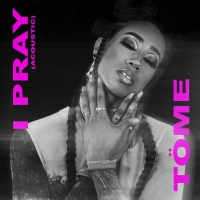 TÖME Releases Soulful Acoustic Version of Her Single 'I Pray' Video