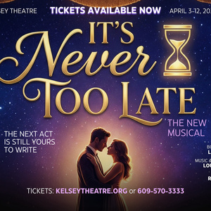Theater To Go To Present World Premiere Of IT’S NEVER TOO LATE At Kelsey Theatre Photo