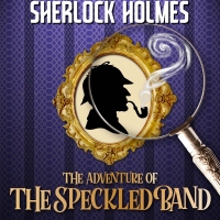 SHERLOCK HOLMES - THE ADVENTURE OF THE SPECKLED BAND to be Presented at Walnut Street Photo