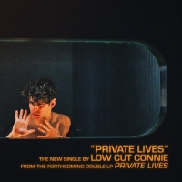 Low Cut Connie Announce New Album PRIVATE LIVES Video