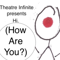 Theatre Infinite to Present HI (HOW ARE YOU?) at San Francisco Fringe Festival in Sep Photo