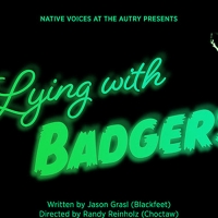 New Play Announced At The Autry: LYING WITH BADGERS By Native Voices