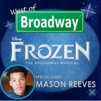 The 'West of Broadway' Podcast Welcomes Mason Reeves of the FROZEN National Tour