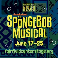 Fairfield Center Stage Presents THE SPONGEBOB MUSICAL in June