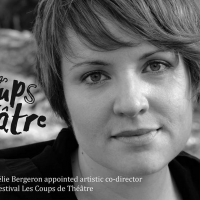 Amélie Bergeron Appointed Artistic Co-Director of Festival Les Coups de Théâtre