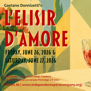 L'ELISIR D'AMORE to Close Independent Opera Company's 14th Season in LA Photo