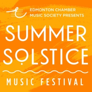 Edmonton Chamber Music Society to Present SUMMER SOLSTICE MUSIC FESTIVAL Photo