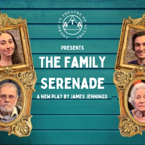 THE FAMILY SERENADE Written and Directed by James Jennings to Premiere At The ATA Video