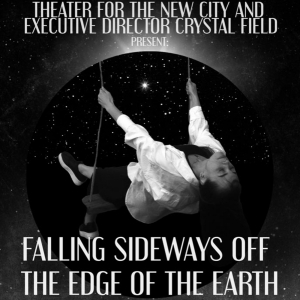 FALLING SIDEWAYS OFF THE EDGE OF THE EARTH to Premiere at Theater for the New City in Video
