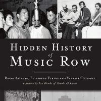 HIDDEN HISTORY OF MUSIC ROW Dives Into The Myth And Legend Surrounding Nashville's Mo Photo