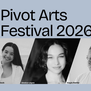 Pivot Arts to Launch 2026-27 Season With Four Artists-in-Residence and New Works Photo