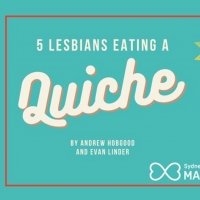 5 LESBIANS EATING A QUICHE To Make Sydney Debut Video
