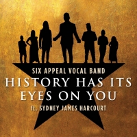 VIDEO: Sydney James Harcourt Joins Joins Six Appeal for A Cappella HAMILTON Cover Video
