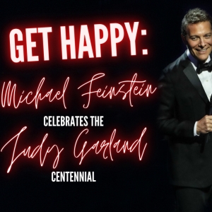 Review: GET HAPPY! MICHAEL FEINSTEIN CELEBRATES THE JUDY GARLAND CENTENNIAL at Music Cente Photo