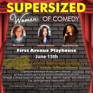 SUPERSIZED WOMEN OF COMEDY Comes To First Avenue Playhouse