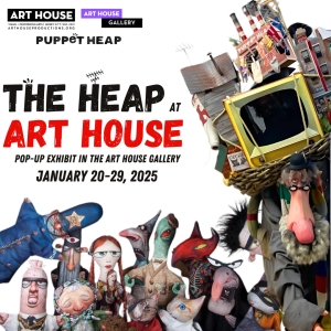 Art House Productions Hosts: THE HEAP AT ART HOUSE: A Pop-Up Exhibit in the Art House Gallery