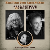 Arlo Guthrie & Jim Wilson Release 'Hard Times Come Again No More' Video