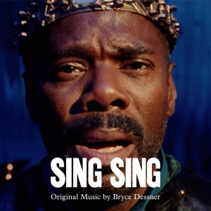 SING SING Soundtrack by Bryce Dessner Available Now