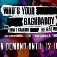 WHO'S YOUR BAGHDADDY Extends Streaming Through July 12 Video