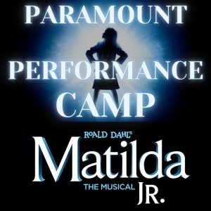 Tickets on Sale for MATILDA JR. Presented by Paramount School of the Arts Performance Camp